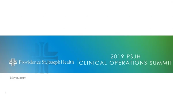 2019 PSJH CLINICAL OPERATIONS SUMMIT