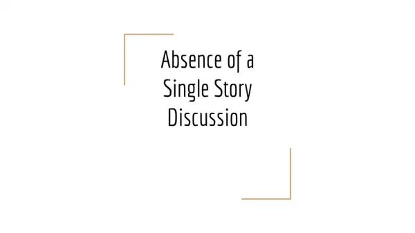 Absence of a Single Story Discussion