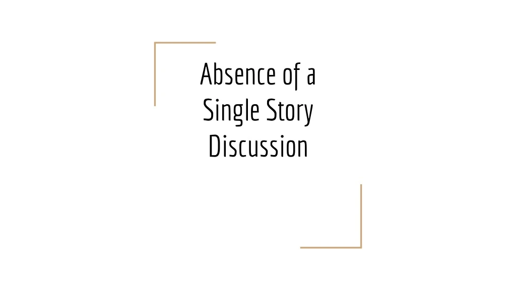absence of a single story discussion