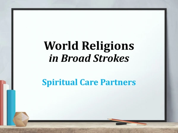 World Religions in Broad Strokes Spiritual Care Partners