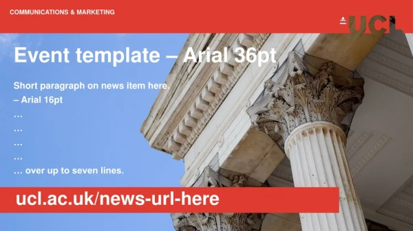 Event template – Arial 36pt Short paragraph on news item here. – Arial 16pt … … … …