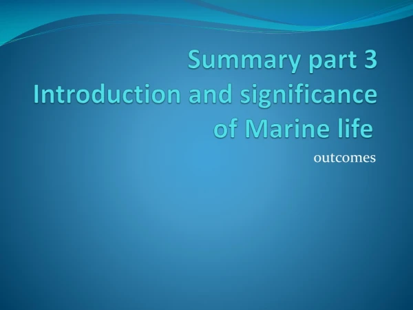 Summary part 3 Introduction and significance of Marine life