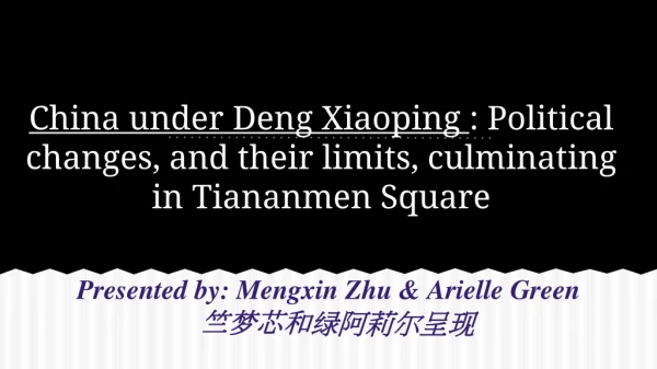 China under Deng Xiaoping : Political changes, and their limits, culminating in Tiananmen Square