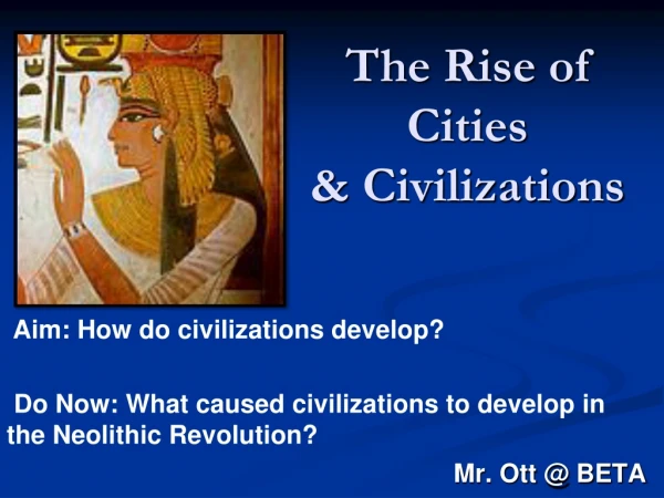 The Rise of Cities &amp; Civilizations