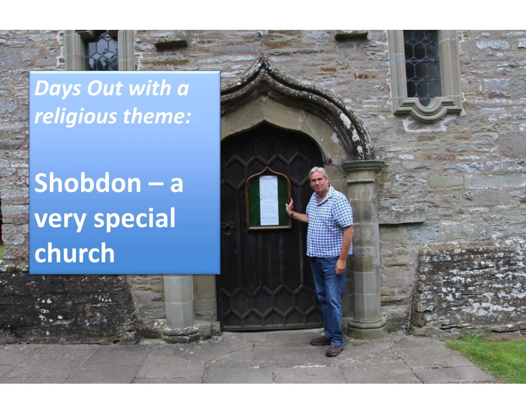 days out with a religious theme shobdon a very