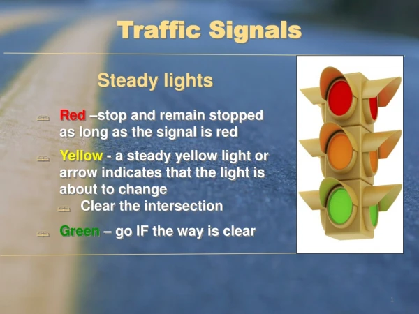 Steady lights Red –stop and remain stopped as long as the signal is red