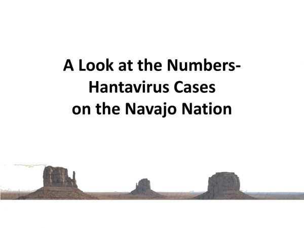 A Look at the Numbers- Hantavirus Cases on the Navajo Nation