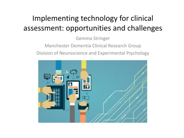 Implementing technology for clinical assessment: opportunities and challenges