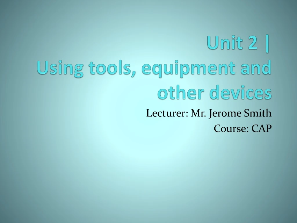unit 2 using tools equipment and other devices