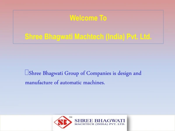 Welcome To Shree Bhagwati Machtech (India) Pvt. Ltd.