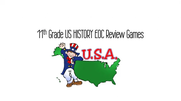 11 th Grade US HISTORY EOC Review Games