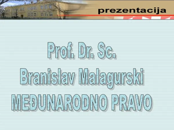 Prof. Dr. Sc. Branislav Malagurski ME UNARODNO PRAVO