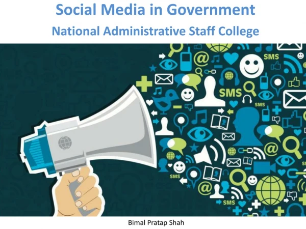 Social Media in Government National Administrative Staff College