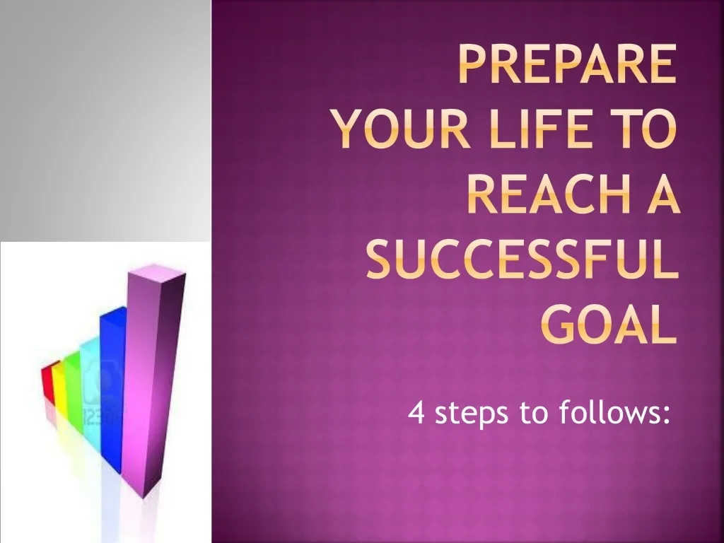 prepare your life to reach a successful goal