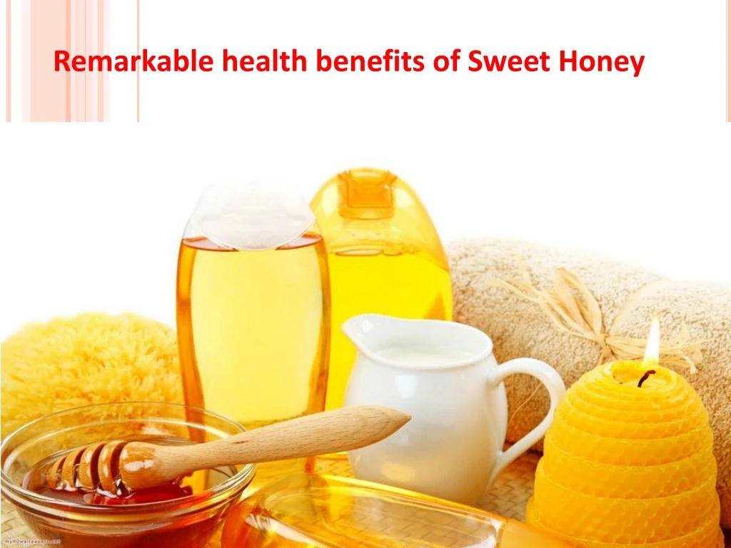 remarkable health benefits of sweet honey
