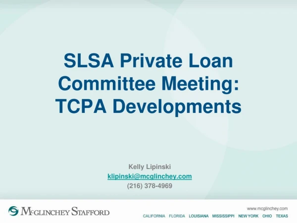 SLSA Private Loan Committee Meeting : TCPA Developments