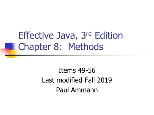 Effective Java, 3 rd Edition Chapter 8: Methods