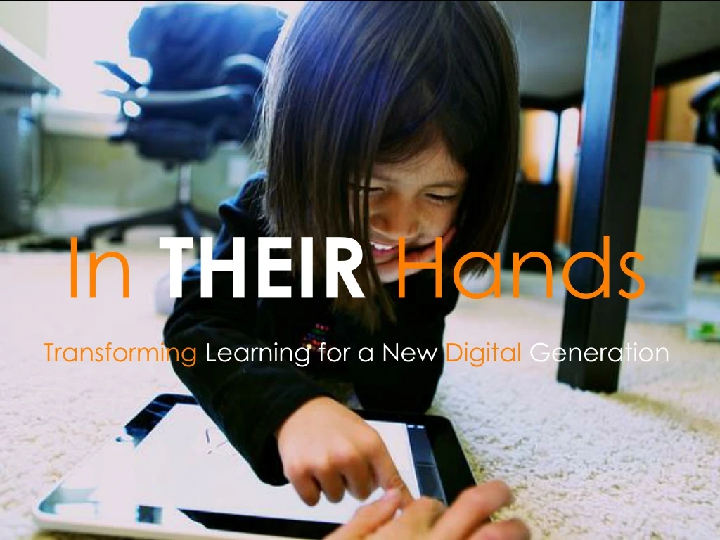 in their hands transforming learning for a new digital generation