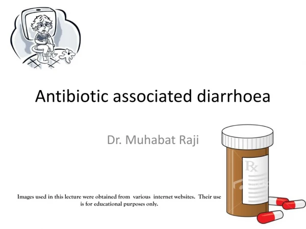 Antibiotic associated diarrhoea