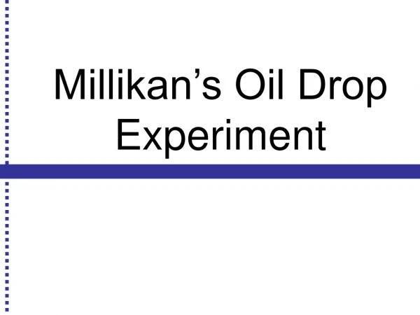 Millikan’s Oil Drop Experiment