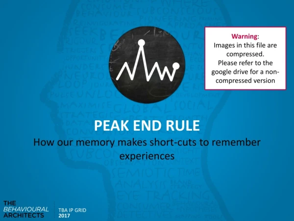 PEAK END RULE How our memory makes short-cuts to remember experiences