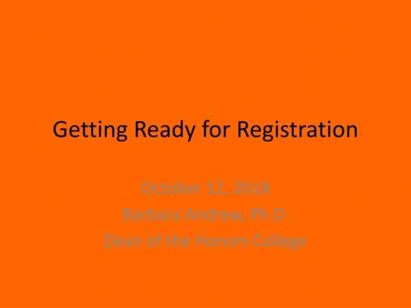 Getting Ready for Registration