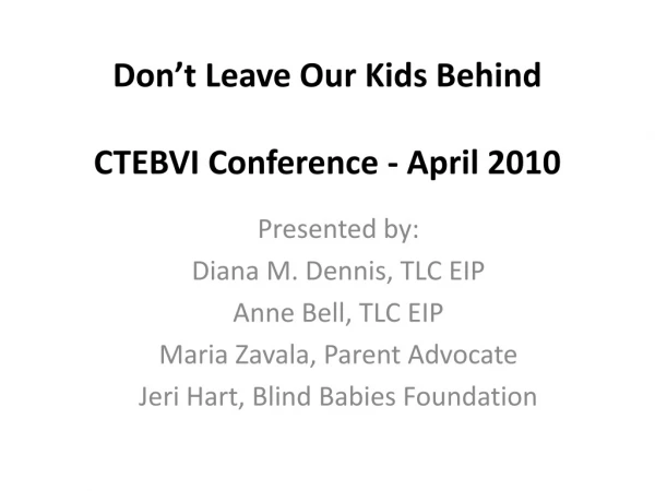 Don’t Leave Our Kids Behind CTEBVI Conference - April 2010