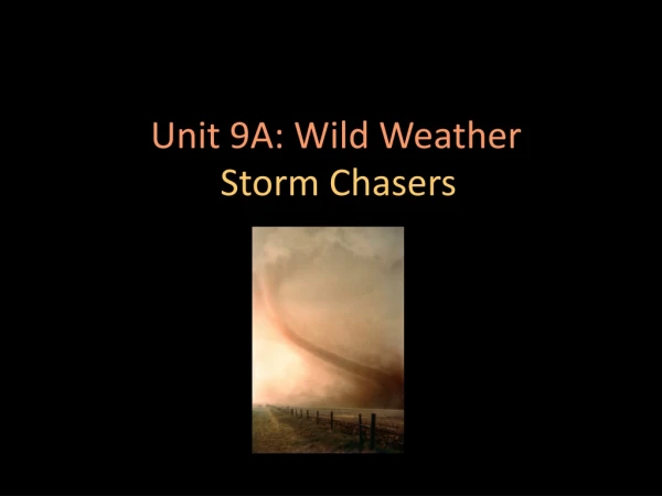 Unit 9A: Wild Weather