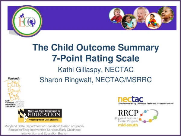 The Child Outcome Summary 7-Point Rating Scale Kathi Gillaspy, NECTAC