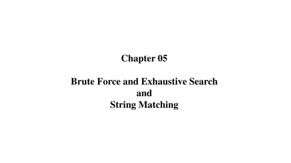 Chapter 05 Brute Force and Exhaustive Search and String Matching