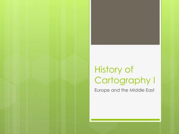 History of Cartography I