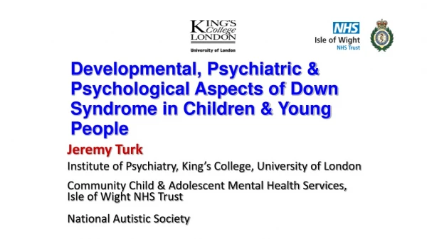 Developmental, Psychiatric &amp; Psychological Aspects of Down Syndrome in Children &amp; Young People