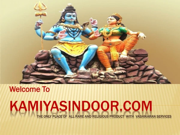 Kamiyasindoor the only place of all rare and religious product with vashikaran services