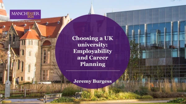 Choosing a UK university: Employability and Career Planning Jeremy Burgess