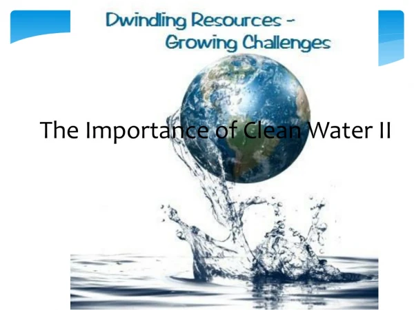 The Importance of Clean Water II