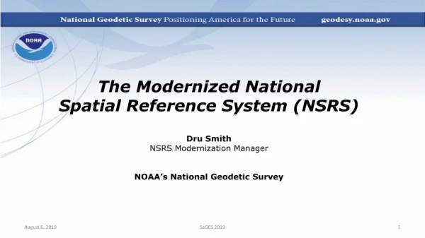 The Modernized National Spatial Reference System (NSRS) Dru Smith NSRS Modernization Manager