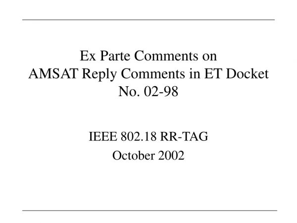 Ex Parte Comments on AMSAT Reply Comments in ET Docket No. 02-98