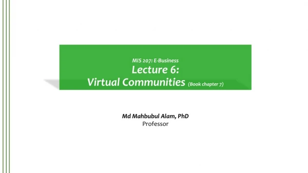 MIS 207: E-Business Lecture 6: Virtual Communities (Book chapter 7)