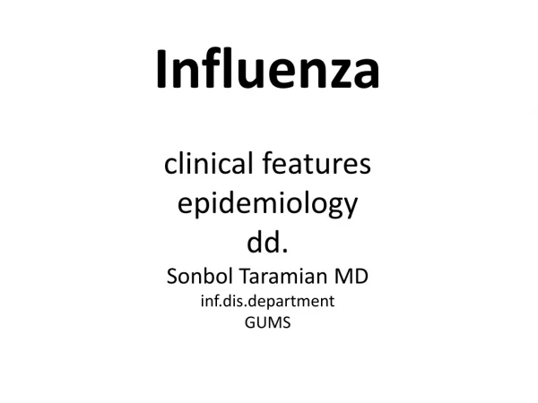 Influenza clinical features epidemiology dd. Sonbol Taramian MD inf.dis.department GUMS