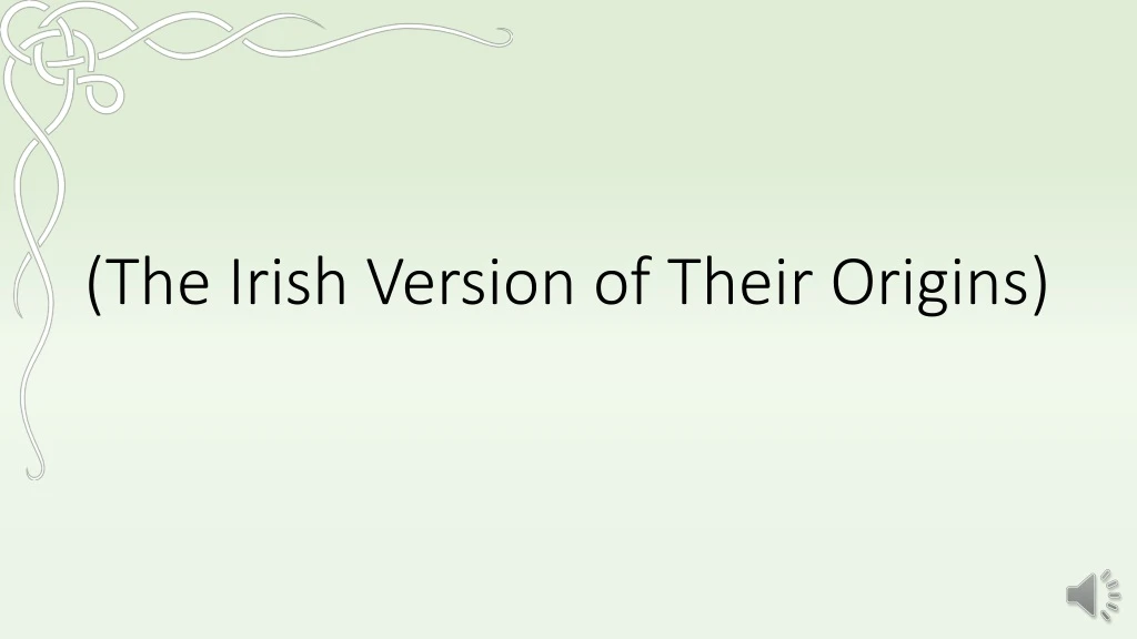 the irish version of their origins