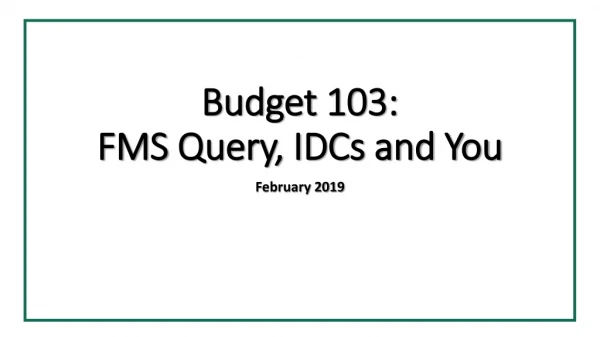 Budget 103: FMS Query, IDCs and You