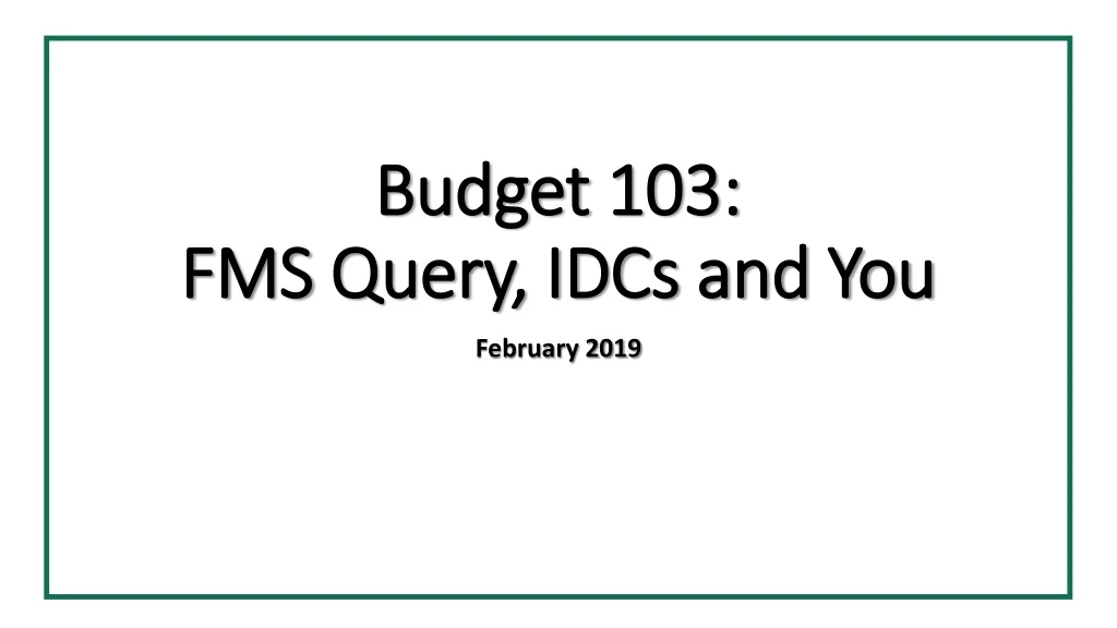 budget 103 fms query idcs and you
