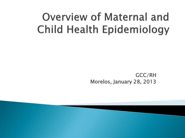 Overview of Maternal and Child Health Epidemiology