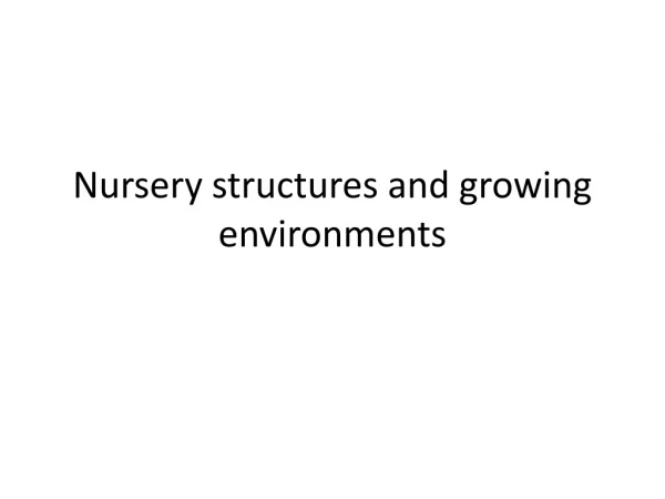 Nursery structures and growing environments