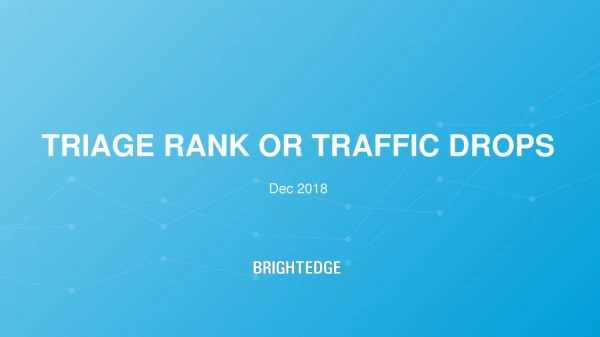 Triage Rank or Traffic Drops