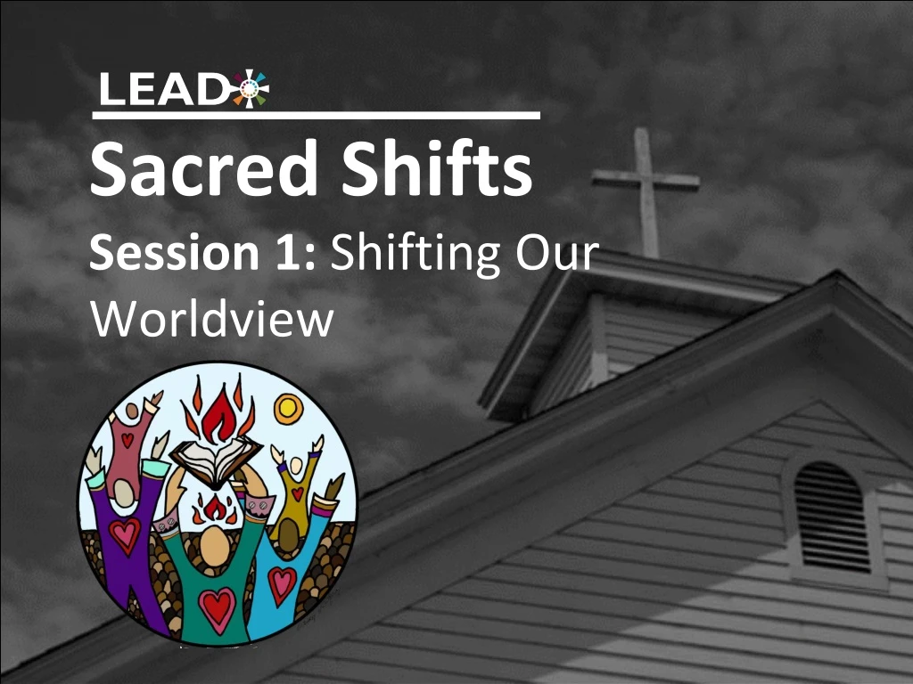 sacred shifts session 1 shifting our worldview