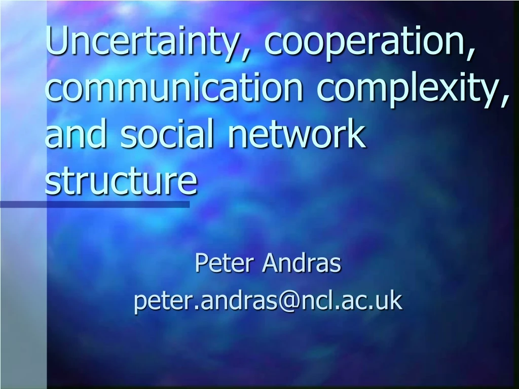 uncertainty cooperation communication complexity and social network structure