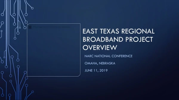 East Texas regional broadband Project Overview