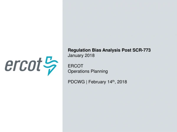 Regulation Bias Analysis Post SCR-773 January 2018 ERCOT Operations Planning
