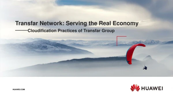 Transfar Network: Serving the Real Economy —— Cloudification Practices of Transfar Group